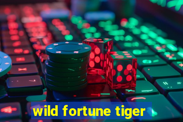 wild fortune tiger